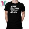 Make Racism Wrong Again T-shirt Anti Hate Trump 86 45 Tee