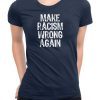 Make Racism Wrong Again TShirt