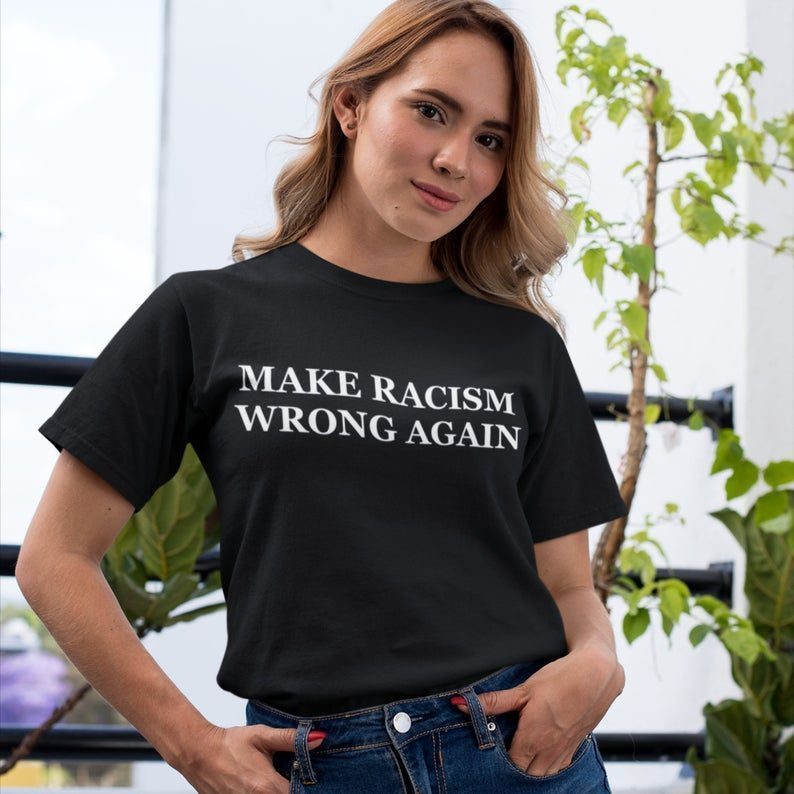 Make Racism Wrong Again Unisex T-Shirt For Men and Women - ShirtsMango ...