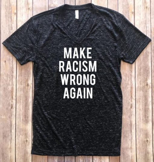 Make Racism Wrong Again shirt Make racism wrong again t-shirt, Anti Trump Shirt