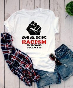 Make Racism Wrong Again shirt, Protest march shirt Impeach 45 Shirt Anti Racism T Shirt