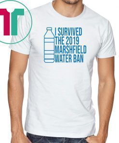 Marshfield I Survived The 2019 Marshfield Water Ban T-Shirt