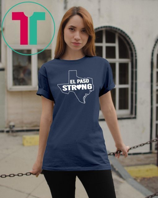 Men Women Support El Paso Strong Map #TexasStrong Shirt