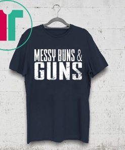 Messy Buns and Guns Shirt