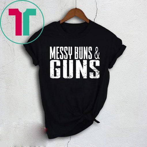 Messy Buns and Guns Shirt