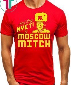 Mitch McConnell T-Shirt Just Say Nyet to Moscow Mitch Shirt Kentucky Democrats Shirt