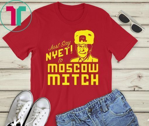 Mitch McConnell T-Shirt Just Say Nyet to Moscow Mitch Shirt Kentucky Democrats Shirt