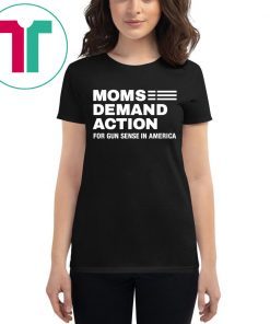 Moms Demand Action For Gun Sense In America Tee Shirt