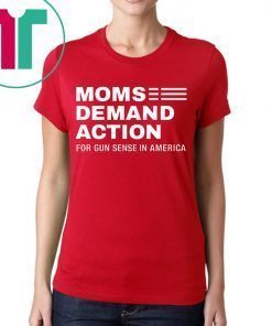 Womens Moms Demand Action For Gun Sense In America T-Shirt