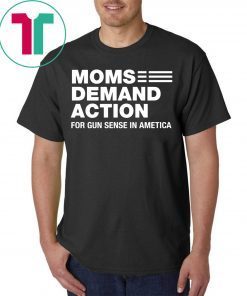Moms Demand Action for Gun Sense In Ametica Shirt