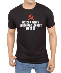 Moscow Mitch Leningrad Lindsey Must Go Hammer & Sickle Shirt