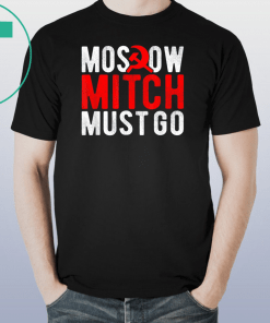 Moscow Mitch Must Go Mitch McConnell Russia Traitor Meme T-Shirts