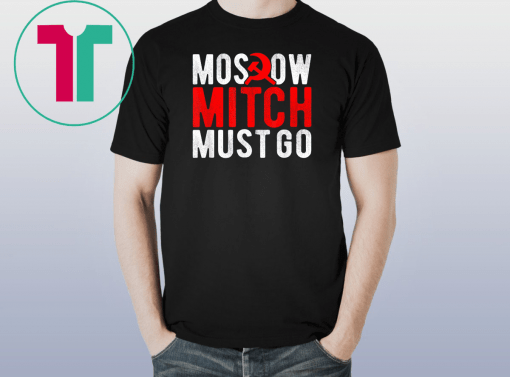 Moscow Mitch Must Go Mitch McConnell Russia Traitor Meme T-Shirts