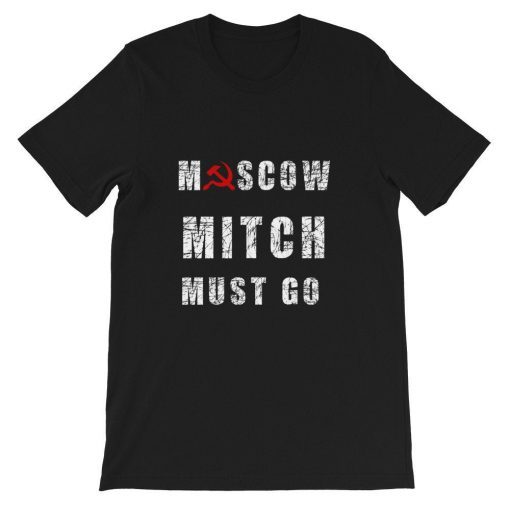 Moscow Mitch Must Go T-Shirt -Funny Ditch Moscow Mitch Russia Short-Sleeve Unisex T-Shirt