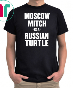 Moscow Mitch Shirt Russian Turtle Ditch Traitor Election T-Shirt