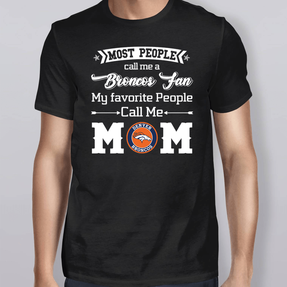 People Call Me DENVER BRONCOS Fan Mom - Rookbrand