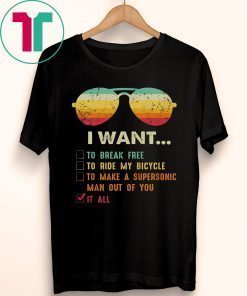 Music Lover Gift I Want It All Music Shirt