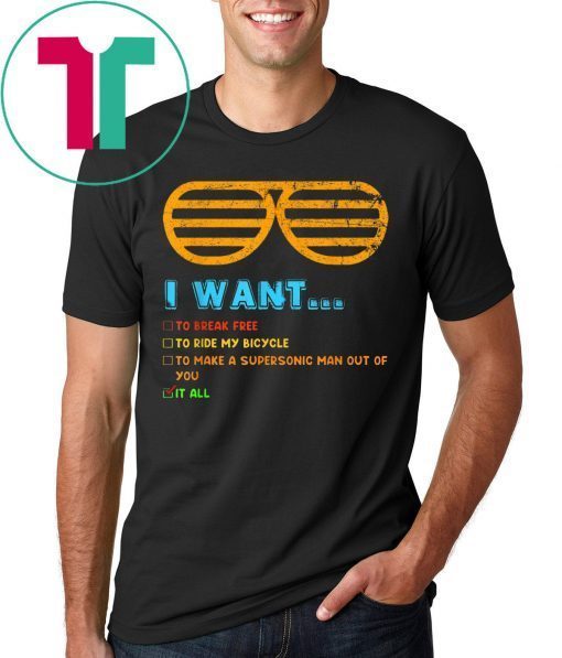 Music Lover I Want It All Music T-Shirt