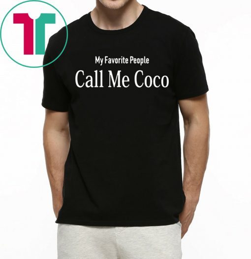 My Favorite People Call Me Coco T-Shirt