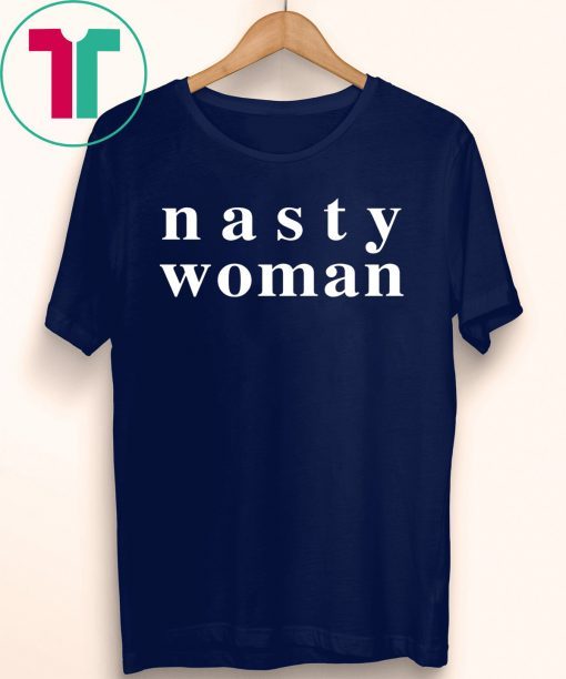 Nasty Woman 2019 Tee Shirt