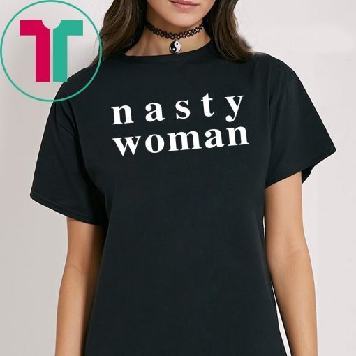 Nasty Woman 2019 Tee Shirt