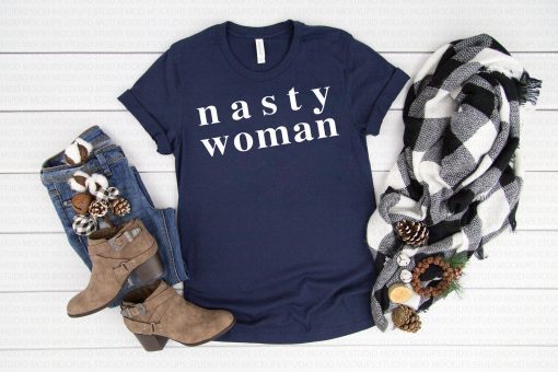 Nasty Woman Tee Shirt