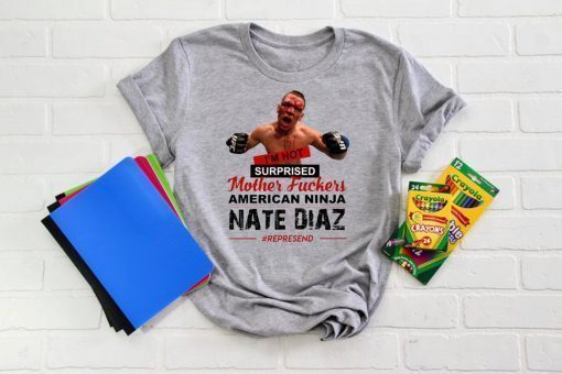 Nate Diaz I'm Not Surprised Motherfucker T-Shirt