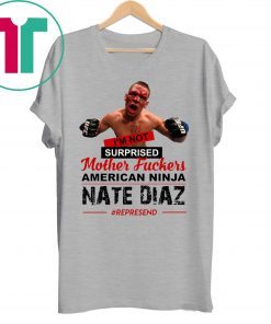 Nate Diaz I’m Not Surprised Motherfucker Shirt for Mens Womens