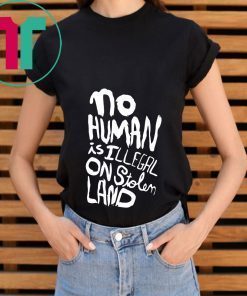 No human is illegal on stolen land tee shirt