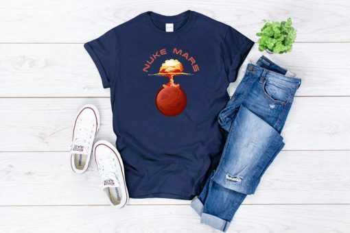 Womens Nuke Mars Will Mars be Buked be Elon Musk Space-X Gift Tee Shirt