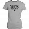Nurse can't fix stupid but we can sedate it 2019 T-Shirt