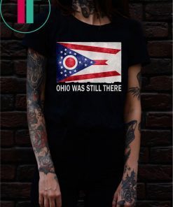 Ohio Dayton Was Still There Shirt