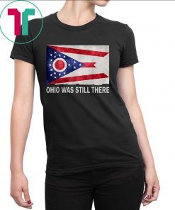 Ohio Dayton Was Still There Shirt