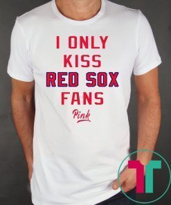 I Only Kiss Red Sox Fans Shirt