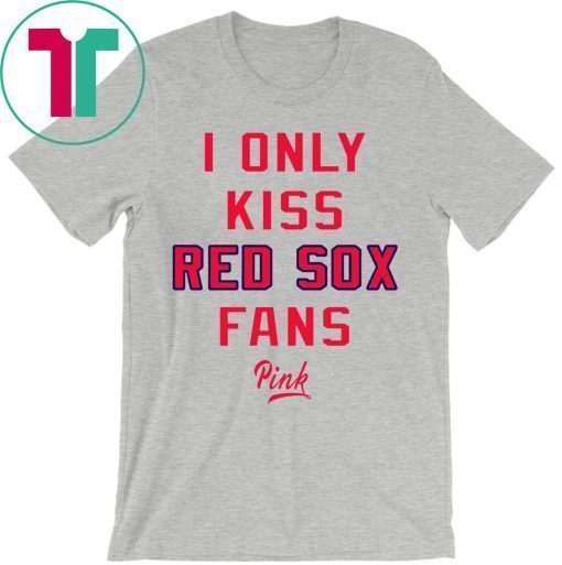 I Only Kiss Red Sox Fans Shirt