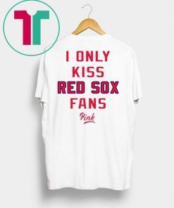 I Only Kiss Red Sox Fans Shirt