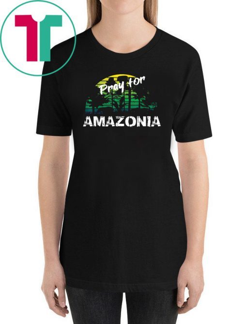 Pray For Amazonia T-Shirt Gift For Environmentalists Tee Shirt