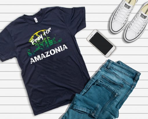 Pray For Amazonia T-Shirt Gift For Environmentalists Tee Shirt