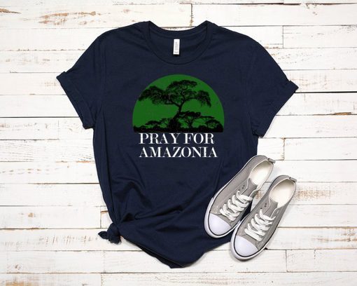 Pray For Amazonia Tee Shirt