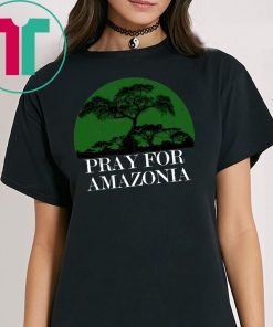 Pray For Amazonia Tee Shirt