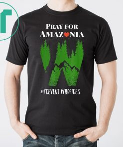 Pray For Amazonia tshirt Prevent Wildfires Save Rainforest T-Shirt