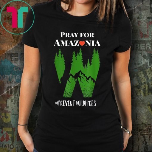 Pray For Amazonia tshirt Prevent Wildfires Save Rainforest T-Shirt