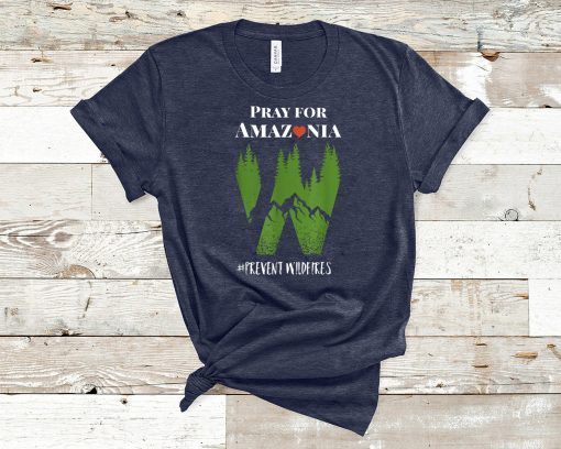 Pray For Amazonia tshirt Prevent Wildfires Save Rainforest T-Shirt