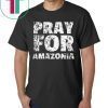 Pray for Amazonia T-Shirt for Mens Womens Kids
