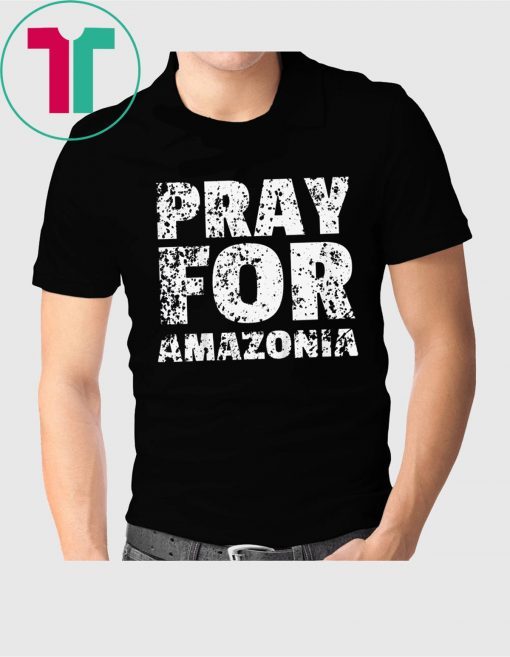 Pray for Amazonia T-Shirt for Mens Womens Kids