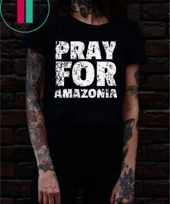 Pray for Amazonia T-Shirt for Mens Womens Kids