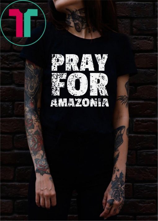 Pray for Amazonia T-Shirt for Mens Womens Kids