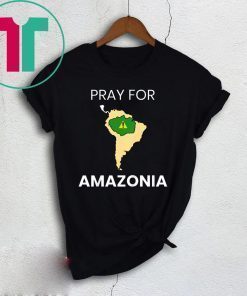 Pray for Amazonia - #PrayforAmazonia T-Shirt