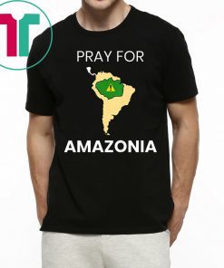 Pray for Amazonia - #PrayforAmazonia T-Shirt
