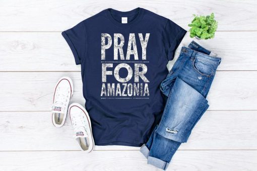 Pray for Amazonia #PrayforAmazonia 2019 Tee Shirt